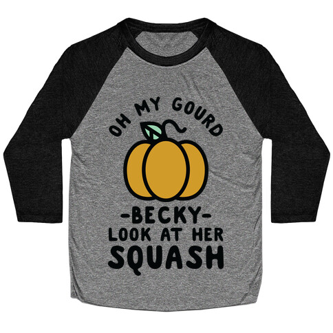 Oh My Gourd Becky Look at Her Squash Pumpkin  Baseball Tee
