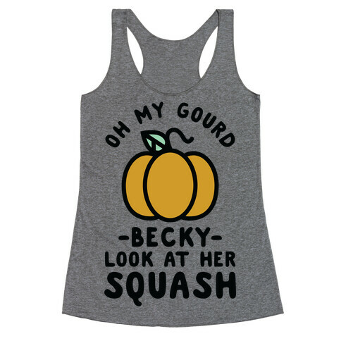 Oh My Gourd Becky Look at Her Squash Pumpkin  Racerback Tank Top