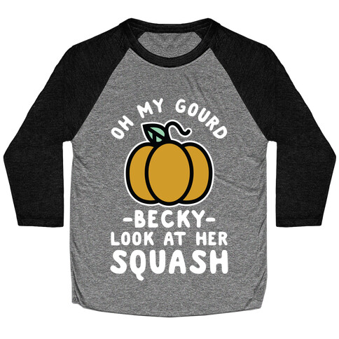 Oh My Gourd Becky Look at Her Squash Pumpkin  Baseball Tee