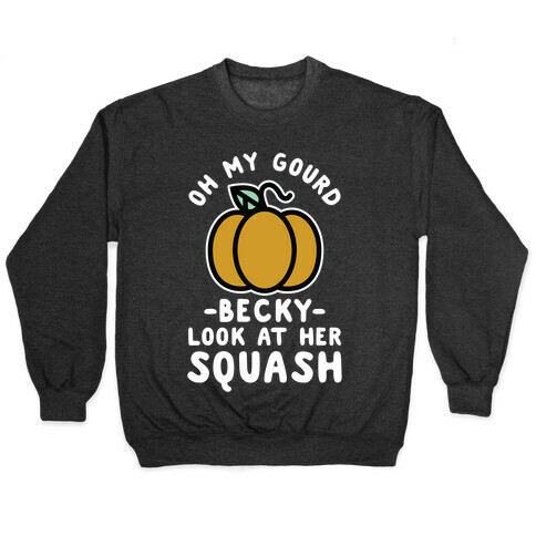 Oh My Gourd Becky Look at Her Squash Pumpkin  Pullover