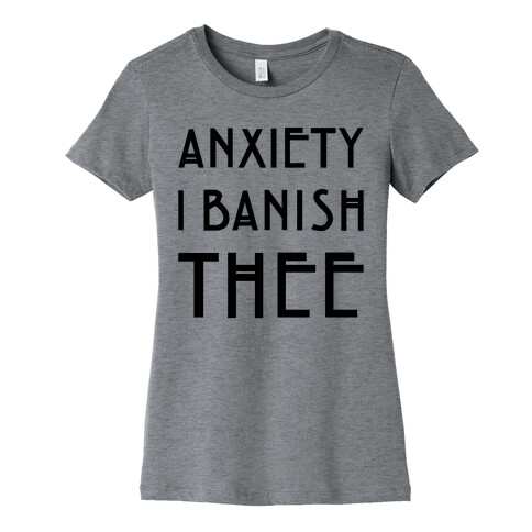 Anxiety I Banish Thee Witch Parody Womens T-Shirt