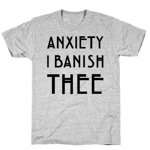 Anxiety I Banish Thee Witch Parody T-Shirt