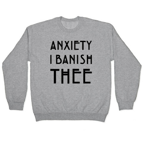 Anxiety I Banish Thee Witch Parody Pullover