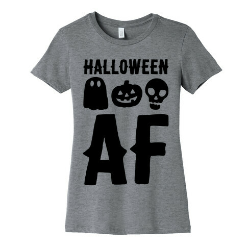 Halloween AF Womens T-Shirt