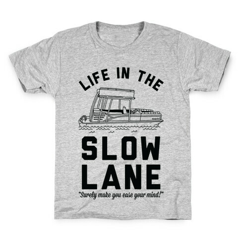 Life in the Slow Lane Pontoon Boat Kids T-Shirt