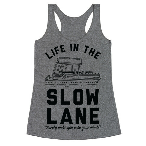 Life in the Slow Lane Pontoon Boat Racerback Tank Top