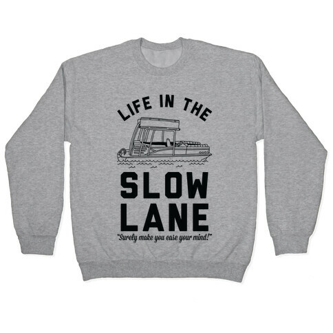Life in the Slow Lane Pontoon Boat Pullover