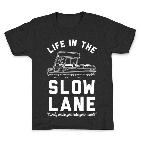 Life in the Slow Lane Pontoon Boat Kids T-Shirt