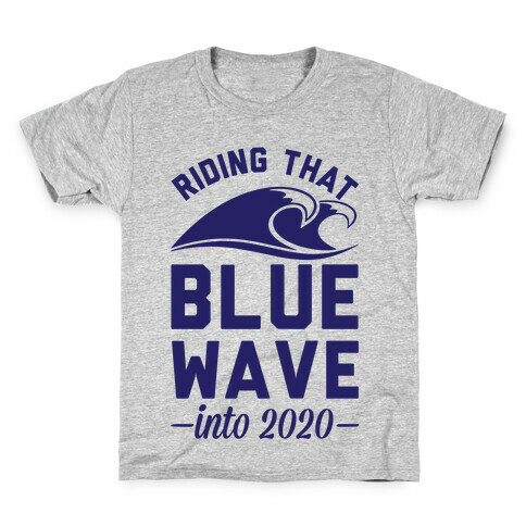 Riding That Blue Wave into 2020 Kids T-Shirt
