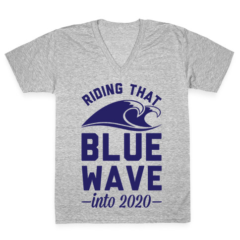Riding That Blue Wave into 2020 V-Neck Tee Shirt
