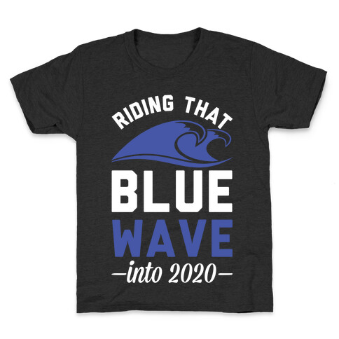 Riding That Blue Wave into 2020 Kids T-Shirt