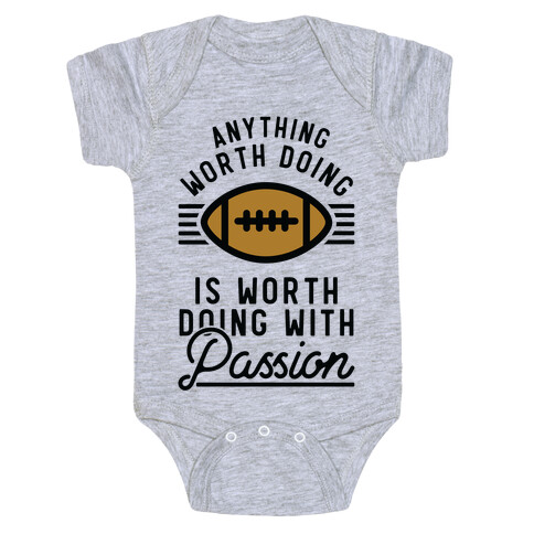 Anything Worth Doing is Worth Doing with Passion Football Baby One-Piece