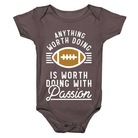 Anything Worth Doing is Worth Doing with Passion Football Baby One-Piece