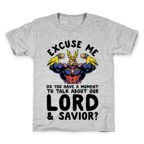 Excuse Me Do You Have a Moment To Talk About Our Lord and Savior All Might Kids T-Shirt
