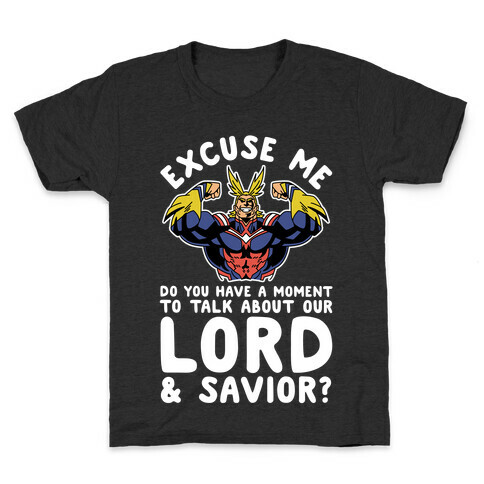 Excuse Me Do You Have a Moment To Talk About Our Lord and Savior All Might Kids T-Shirt