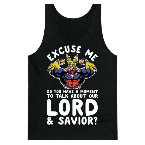 Excuse Me Do You Have a Moment To Talk About Our Lord and Savior All Might Tank Top
