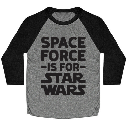 Space Force Is For Star Wars Baseball Tee