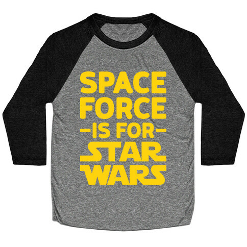 Space Force Is For Star Wars Baseball Tee