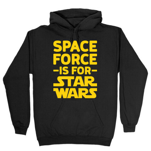 Space Force Is For Star Wars Hooded Sweatshirt