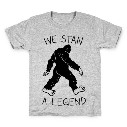 We Stan A Legend Bigfoot Kids T-Shirt