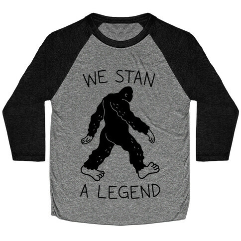 We Stan A Legend Bigfoot Baseball Tee