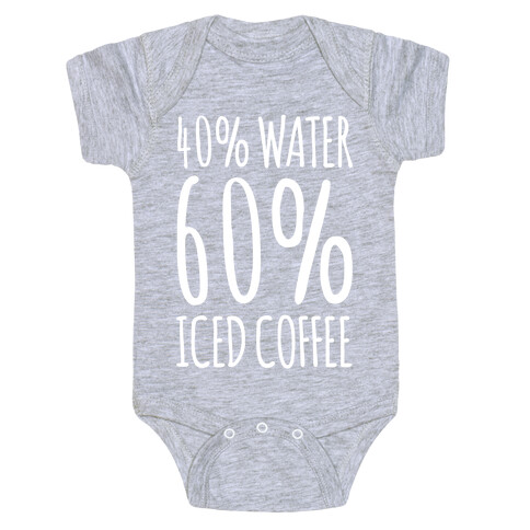 40 Percent Water 60 Percent Iced Coffee White Print Baby One-Piece