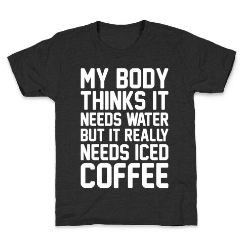 My Body Needs Iced Coffee White Print Kids T-Shirt