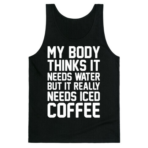 My Body Needs Iced Coffee White Print Tank Top