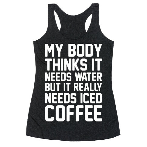 My Body Needs Iced Coffee White Print Racerback Tank Top