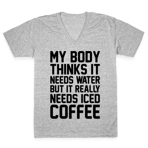 My Body Needs Iced Coffee  V-Neck Tee Shirt