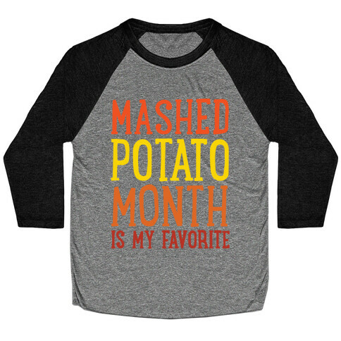 Mashed Potato Month Is My Favorite Thanksgiving Day Parody White Print Baseball Tee