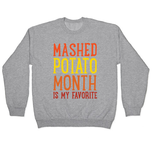 Mashed Potato Month Is My Favorite Thanksgiving Day Parody White Print Pullover