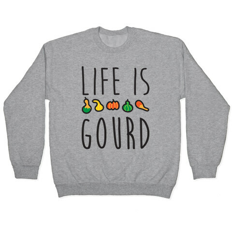 Life Is Gourd  Pullover