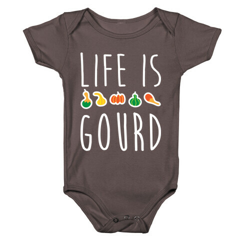 Life Is Gourd  Baby One-Piece
