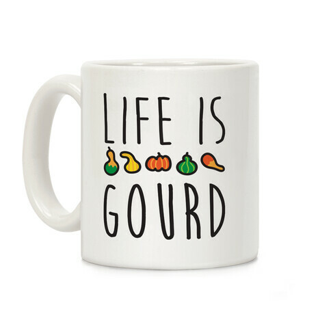 Life Is Gourd  Coffee Mug