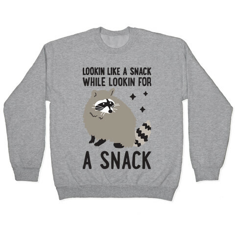 Lookin For A Snack Raccoon Pullover