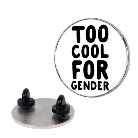 Too Cool For Gender Pin