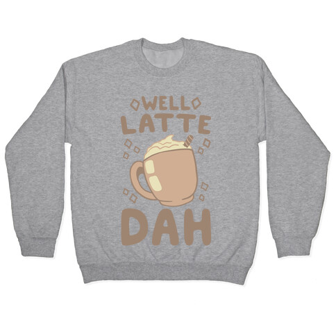 Well Latte Dah - Latte Pullover