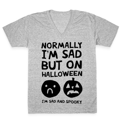 Normally I'm Sad But On Halloween I'm Sad And Spooky V-Neck Tee Shirt