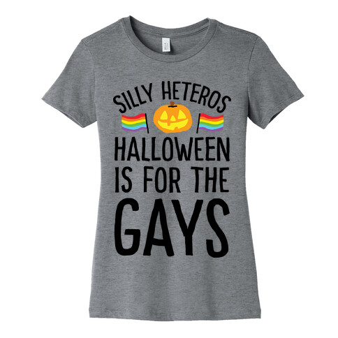 Sorry Heteros Halloween Is For The Gays Womens T-Shirt