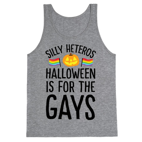 Sorry Heteros Halloween Is For The Gays Tank Top