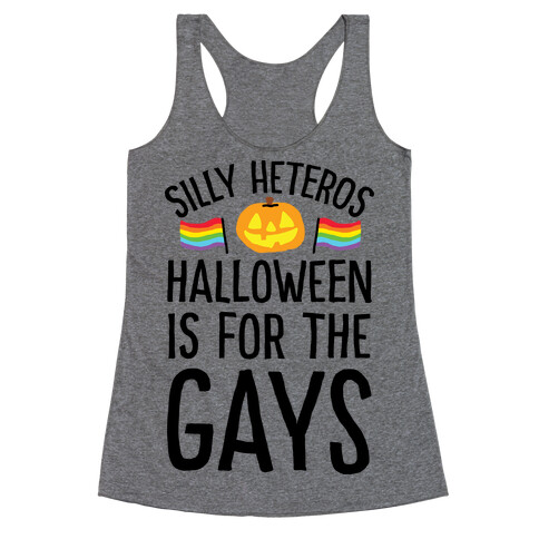 Sorry Heteros Halloween Is For The Gays Racerback Tank Top
