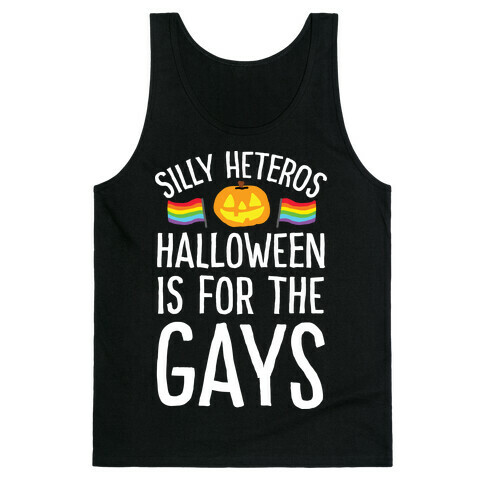 Sorry Heteros Halloween Is For The Gays Tank Top