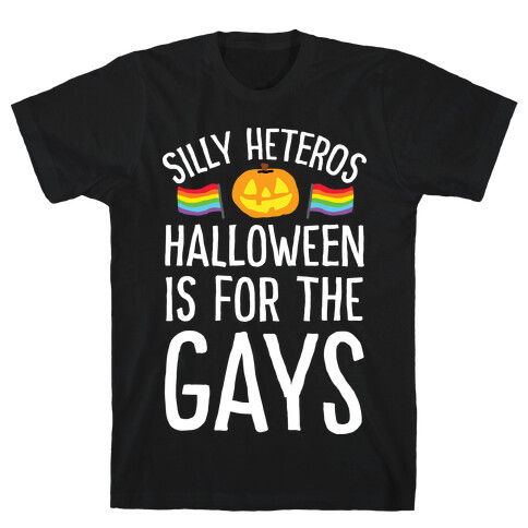 Sorry Heteros Halloween Is For The Gays T-Shirt