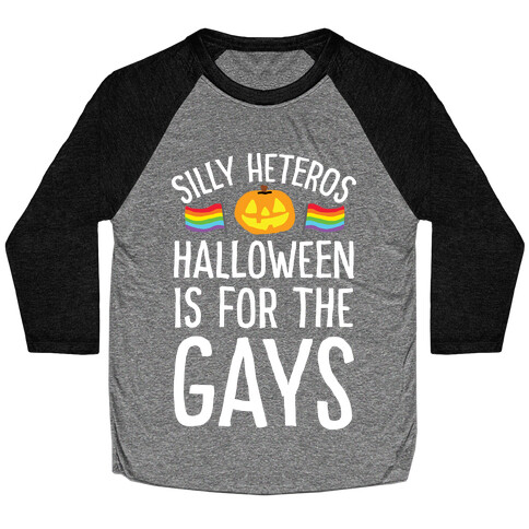 Sorry Heteros Halloween Is For The Gays Baseball Tee