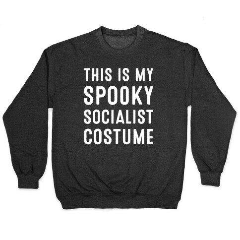 This Is My Spooky Socialist Costume White Print Pullover