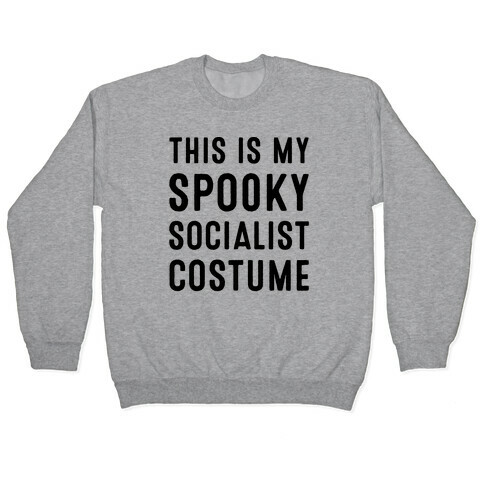 This Is My Spooky Socialist Costume Pullover