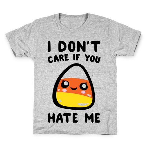 I Don't Care If You Hate Me Candy Corn Kids T-Shirt