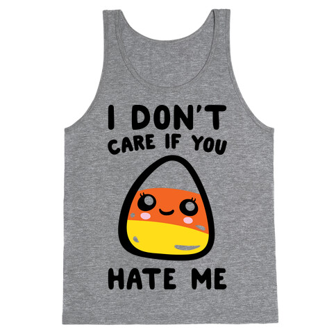 I Don't Care If You Hate Me Candy Corn Tank Top