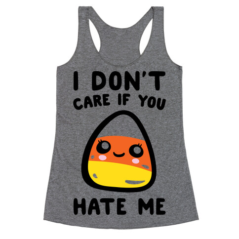 I Don't Care If You Hate Me Candy Corn Racerback Tank Top